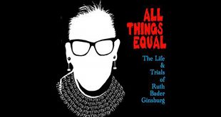 Live entertainment news: All Things Equal: The Life & Trials of Ruth Bader Ginsburgs show in San Diego, CA Mar 23rd, 2024
